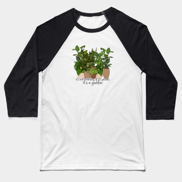 It's Not Hoarding If It's Plants Baseball T-Shirt by FairyNerdy